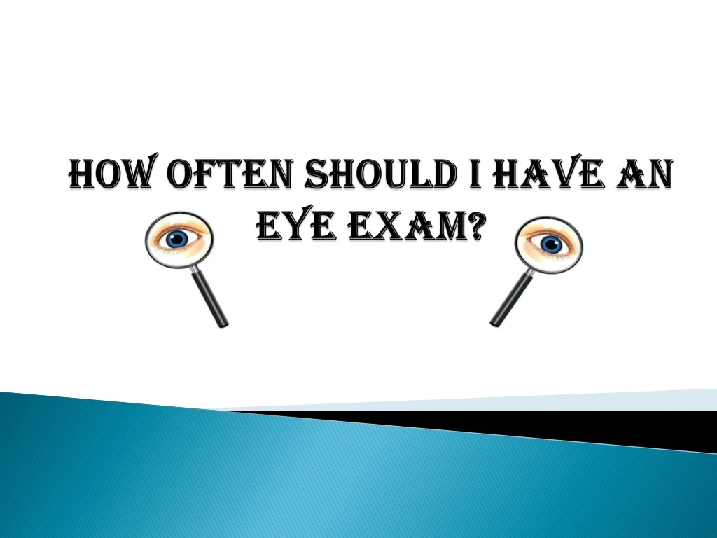 how often should i have an eye exam