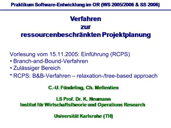 Vorlesung vom 15.11.2005: Einf hrung RCPS Branch-and-Bound-Verfahren Zul ssiger Bereich RCPS: BB-Verfahren relaxation-