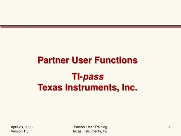 Partner User Functions TI- pass Texas Instruments, Inc.