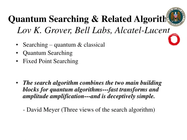 Quantum Searching &amp; Related Algorithms Lov K. Grover, Bell Labs, Alcatel-Lucent