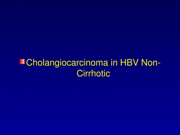 Cholangiocarcinoma in HBV Non-Cirrhotic