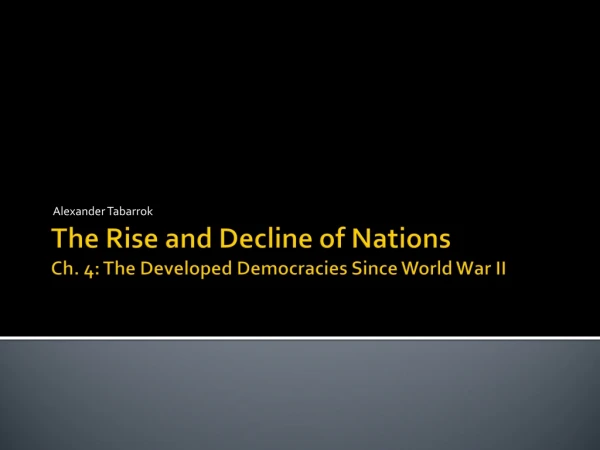 The Rise and Decline of Nations Ch. 4: The Developed Democracies Since World War II