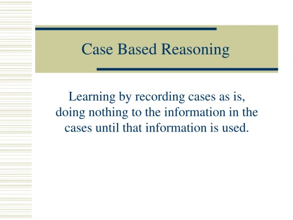 Case Based Reasoning