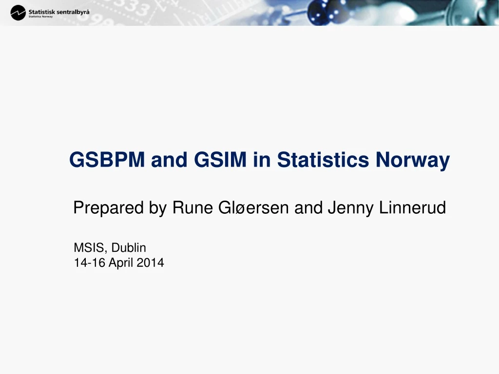 gsbpm and gsim in statistics norway prepared