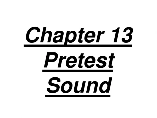 Chapter 13 Pretest Sound