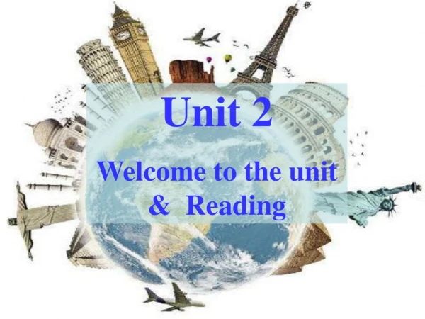 Unit 2 Welcome to the unit &amp; Reading