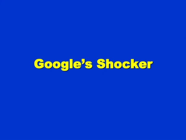 Google’s Shocker