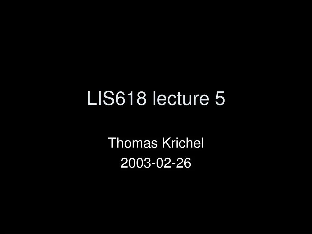 lis618 lecture 5