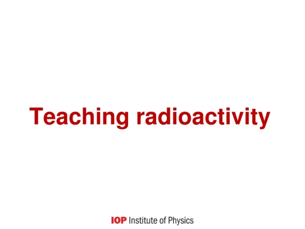 Teaching radioactivity