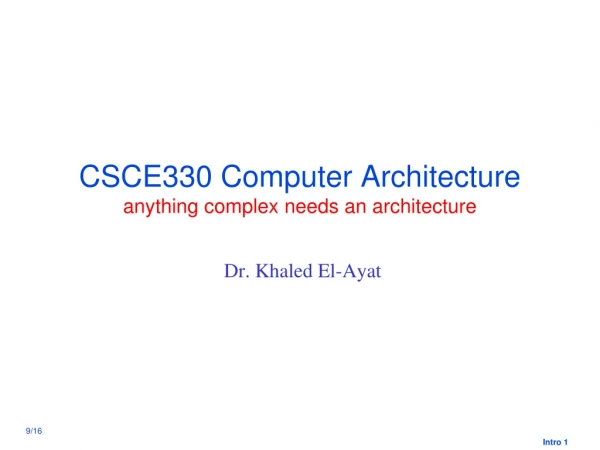CSCE330 Computer Architecture anything complex needs an architecture