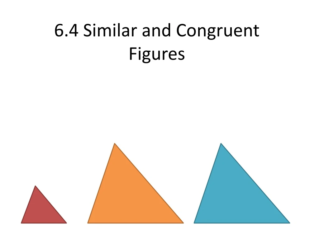 PPT - 6.4 Similar And Congruent Figures PowerPoint Presentation, Free ...