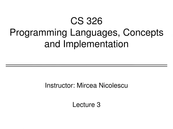 CS 326 Programming Languages, Concepts and Implementation