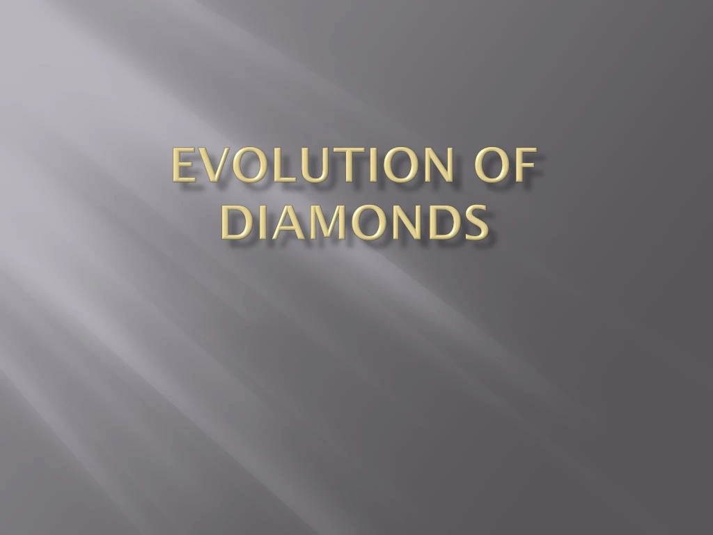 evolution of diamonds