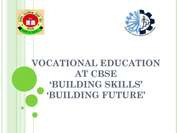 VOCATIONAL EDUCATION AT CBSE ‘BUILDING SKILLS’ ‘BUILDING FUTURE’