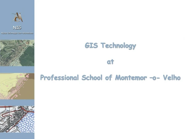 GIS Technology at Professional School of Montemor –o- Velho