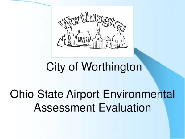  City of Worthington Ohio State Airport Environmental Assessment Evaluation