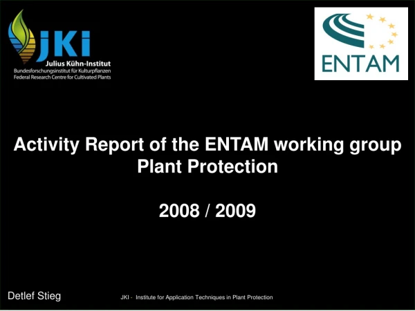 Activity Report of the ENTAM working group Plant Protection 2008 / 2009