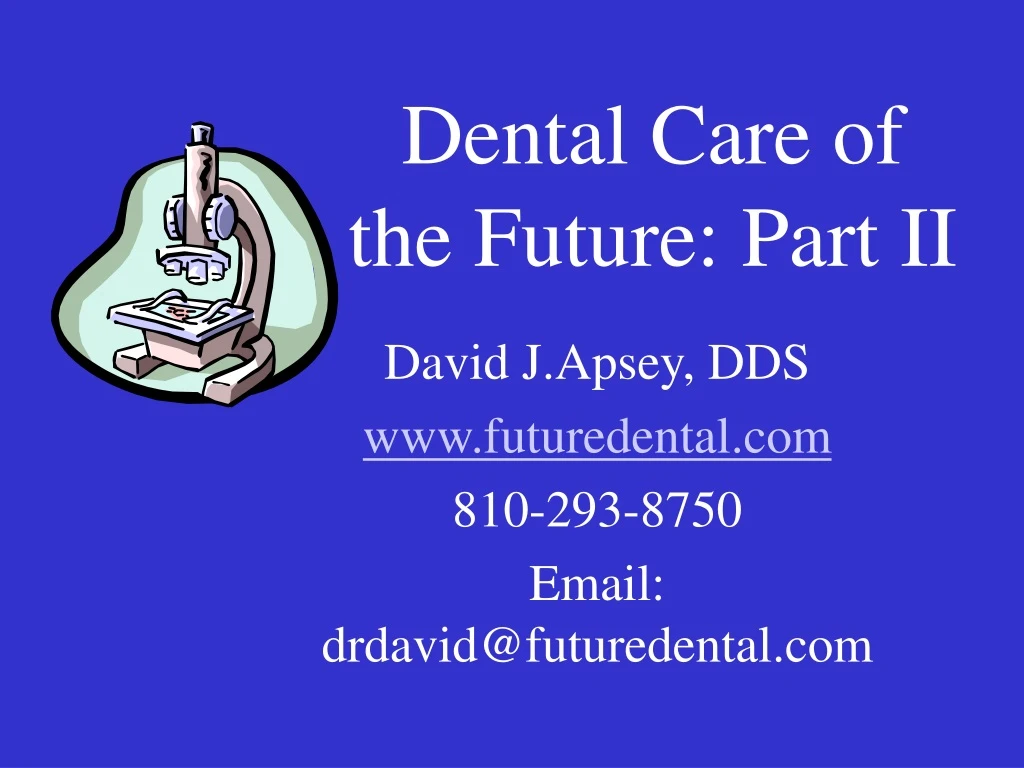 dental care of the future part ii