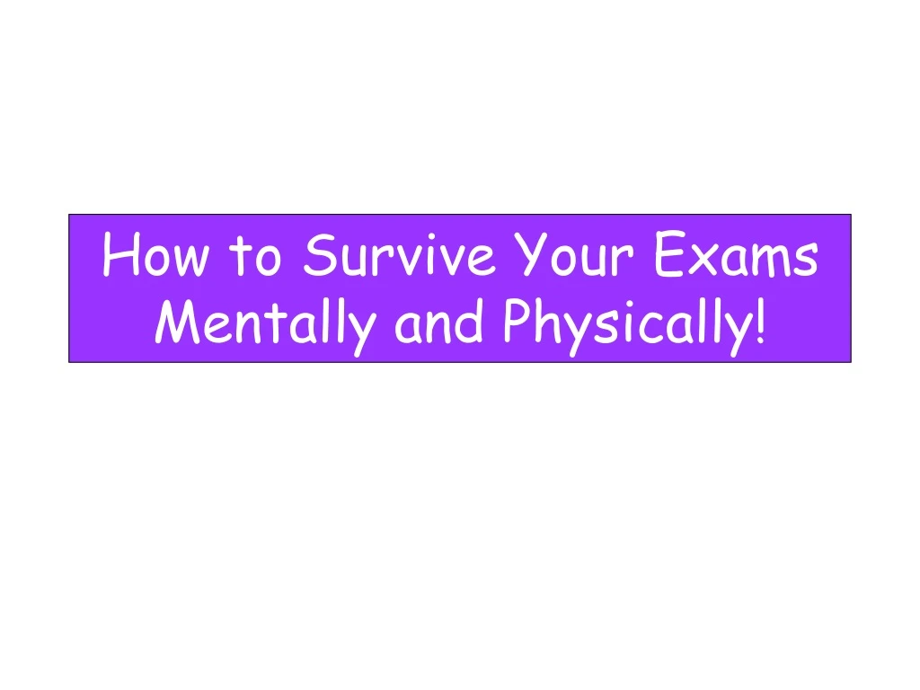 how to survive your exams mentally and physically