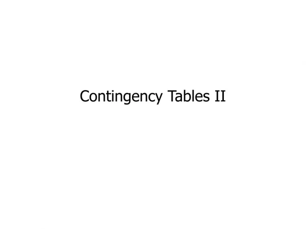 Contingency Tables II