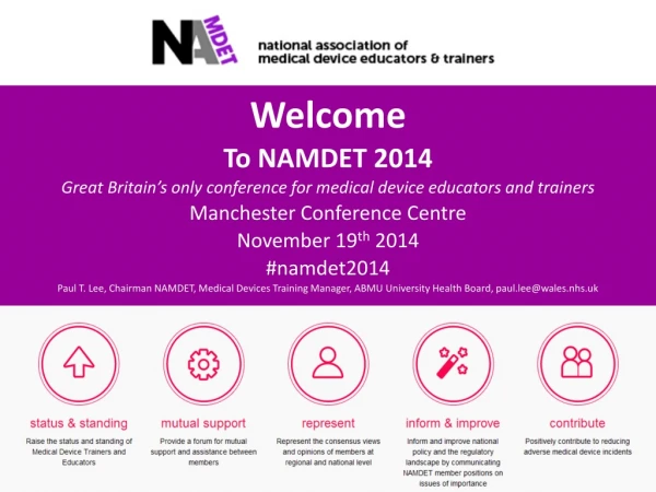 Welcome To NAMDET 2014 Great Britain’s only conference for medical device educators and trainers