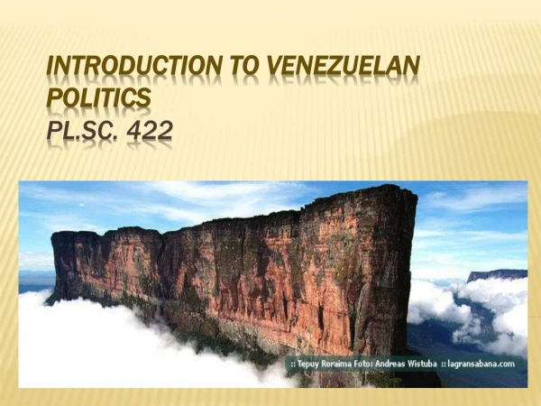 Introduction to Venezuelan Politics Pl.Sc . 422