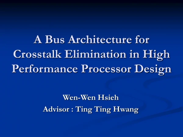 A Bus Architecture for Crosstalk Elimination in High Performance Processor Design