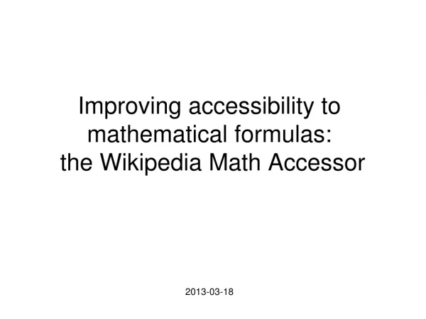 Improving accessibility to mathematical formulas: the Wikipedia Math Accessor