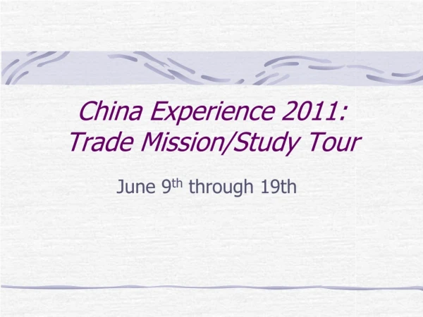 China Experience 2011: Trade Mission/Study Tour