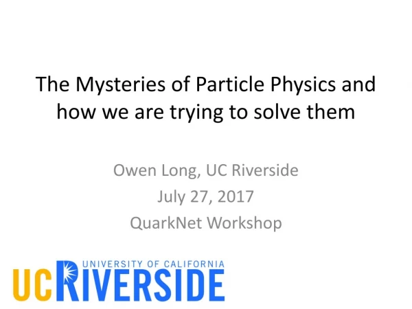 The Mysteries of Particle Physics and how we are trying to solve them