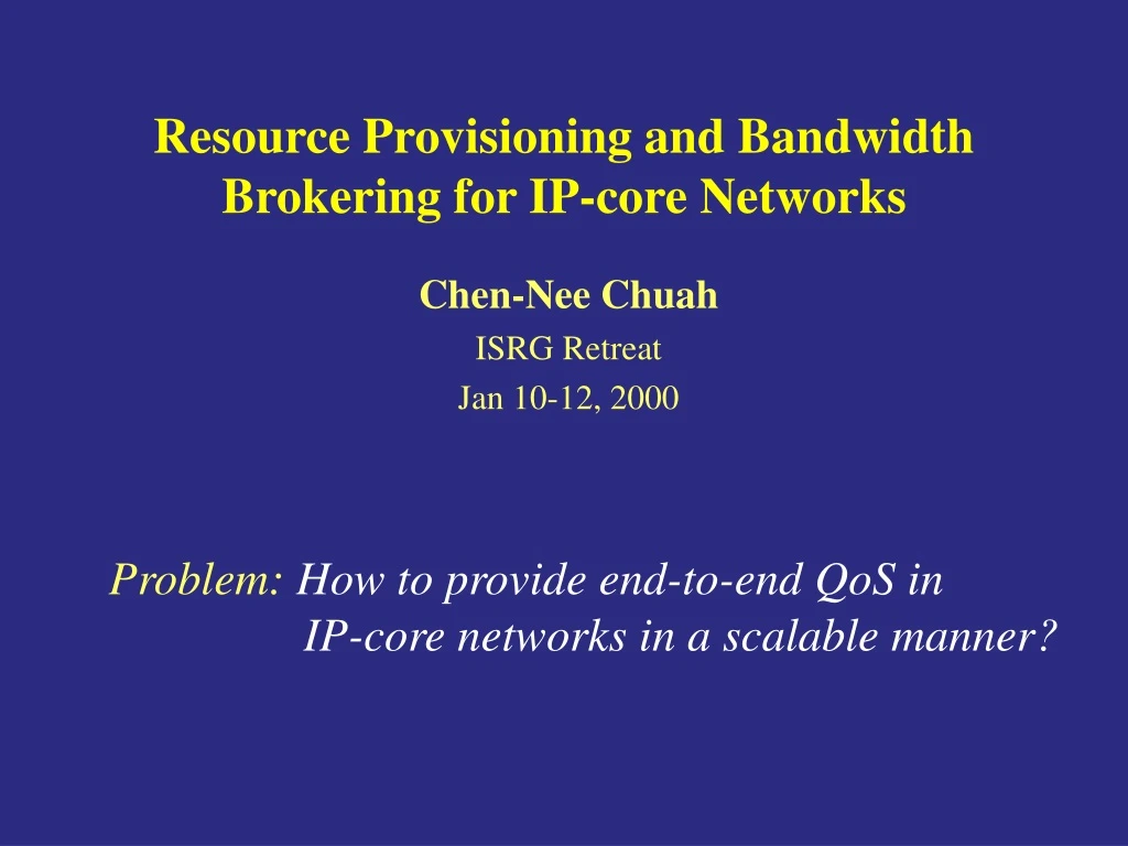 resource provisioning and bandwidth brokering for ip core networks