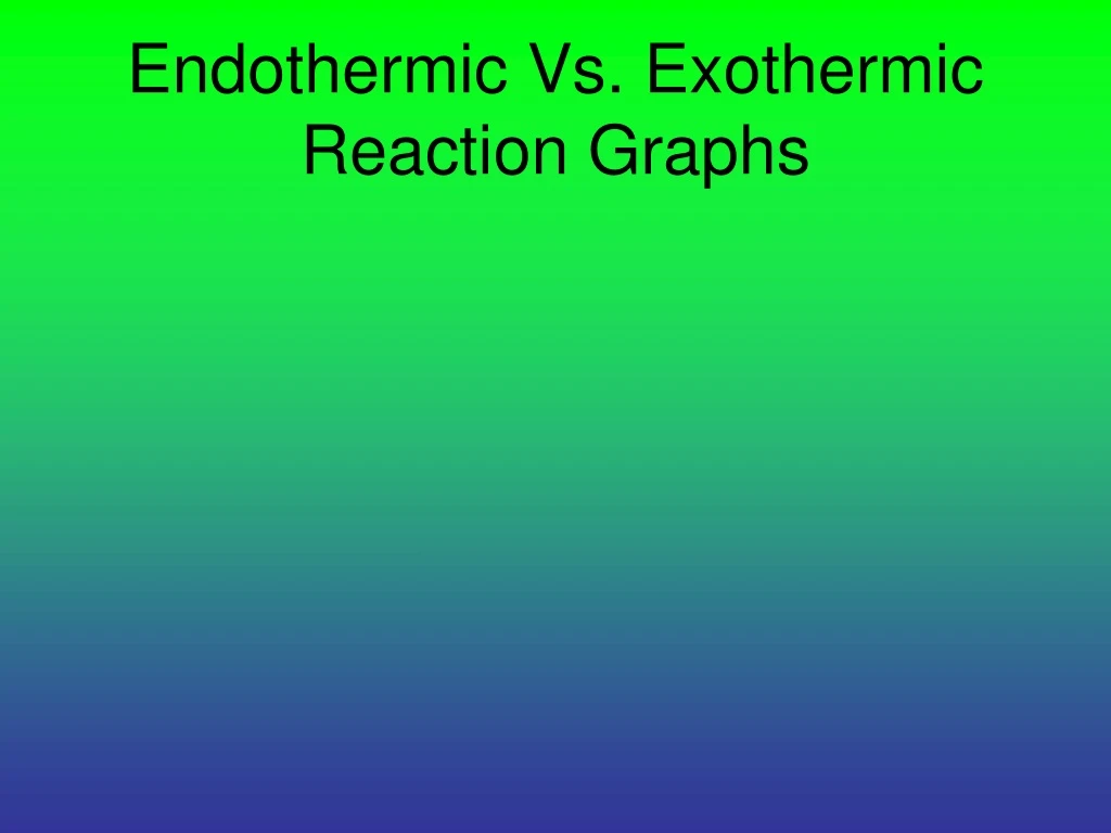 endothermic vs exothermic reaction graphs