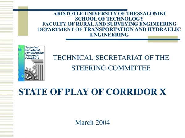 TECHNICAL SECRETARIAT OF THE 		STEERING COMMITTEE STATE OF PLAY OF CORRIDOR X March 2004