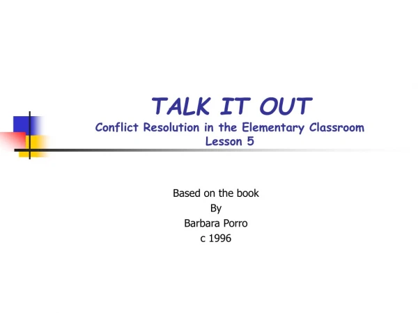 TALK IT OUT Conflict Resolution in the Elementary Classroom Lesson 5