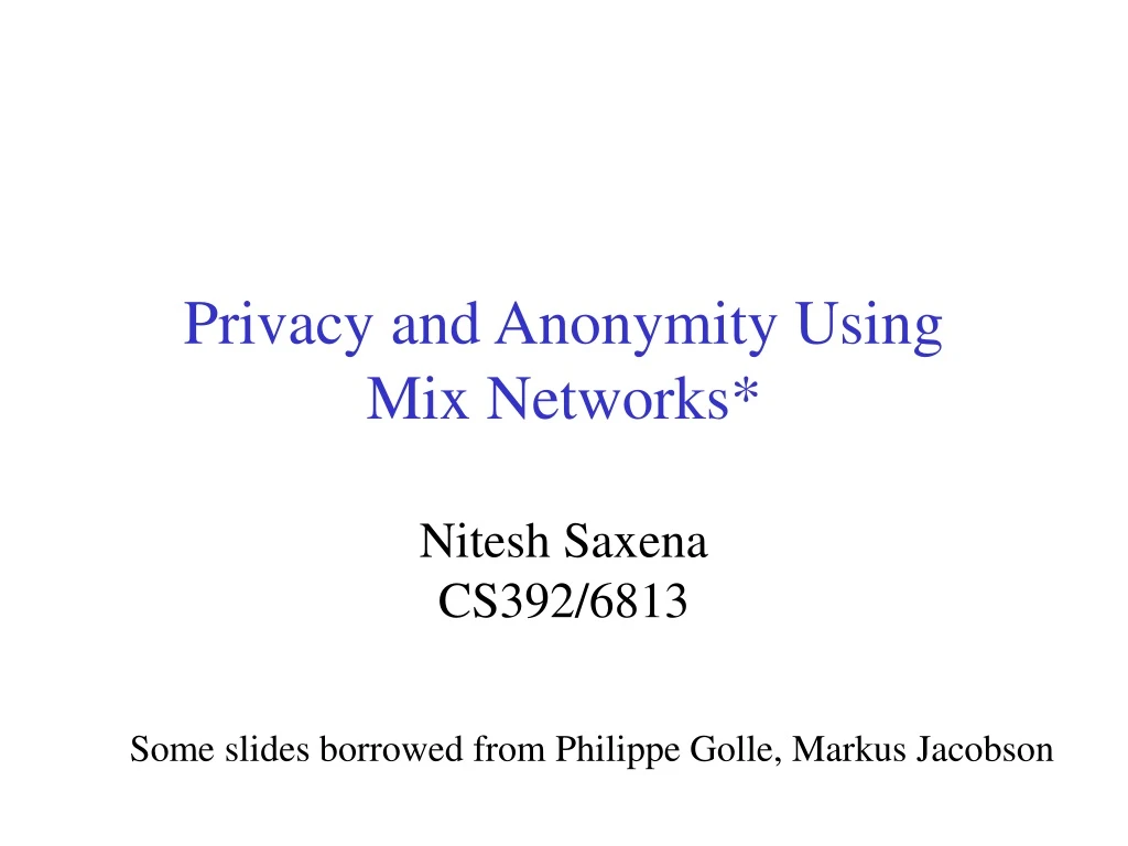 privacy and anonymity using mix network s nitesh saxena cs392 6813