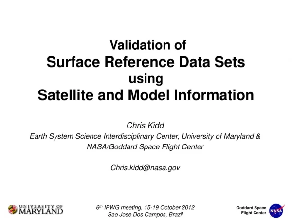 Validation of Surface Reference Data Sets using Satellite and Model Information