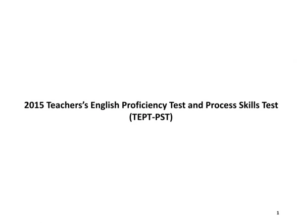 2015 Teachers’s English Proficiency Test and Process Skills Test (TEPT-PST)