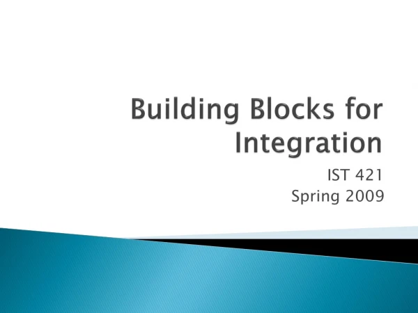 Building Blocks for Integration