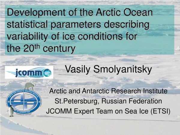Vasily Smolyanitsky Arctic and Antarctic Research Institute St.Petersburg, Russian Federation