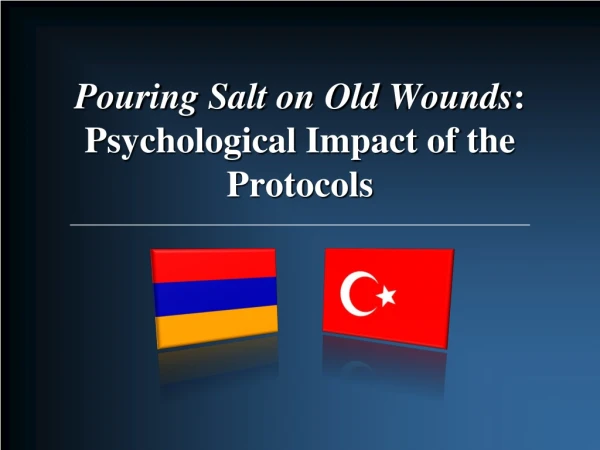 Pouring Salt on Old Wounds : Psychological Impact of the Protocols