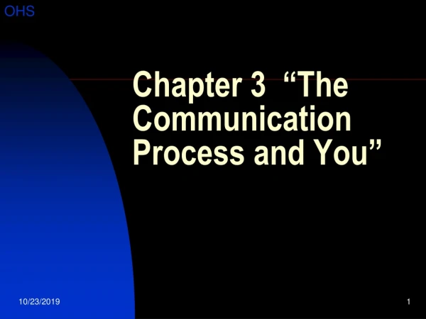 Chapter 3 “The Communication Process and You”