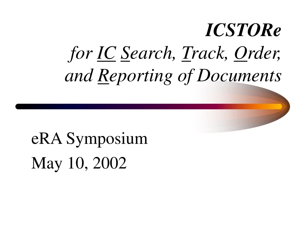 icstore for ic s earch t rack o rder and r eporting of documents