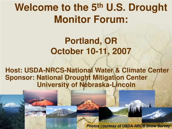 Welcome to the 5 th U.S. Drought Monitor Forum: Portland, OR October 10-11, 2007