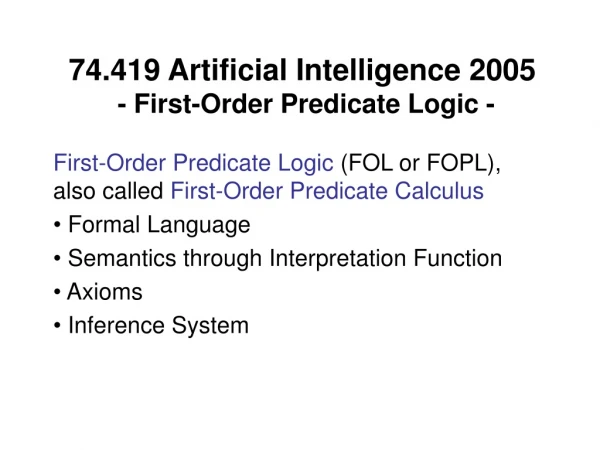 74.419 Artificial Intelligence 2005 - First-Order Predicate Logic -