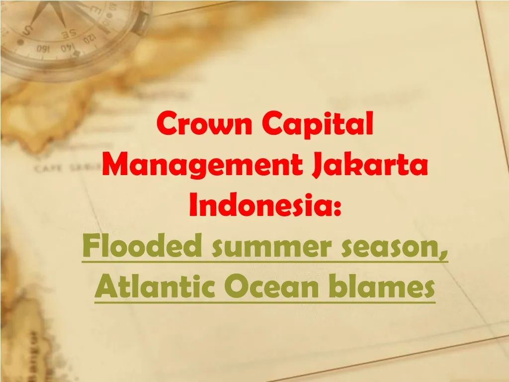 crown capital management jakarta indonesia flooded summer season atlantic ocean blames