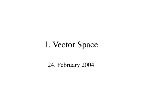 1. Vector Space