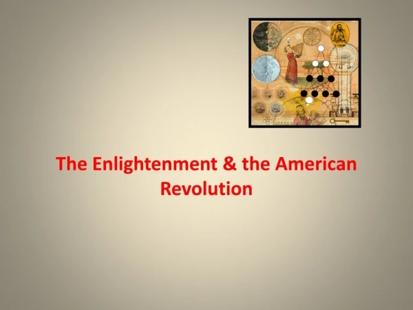 The Enlightenment &amp; the American Revolution