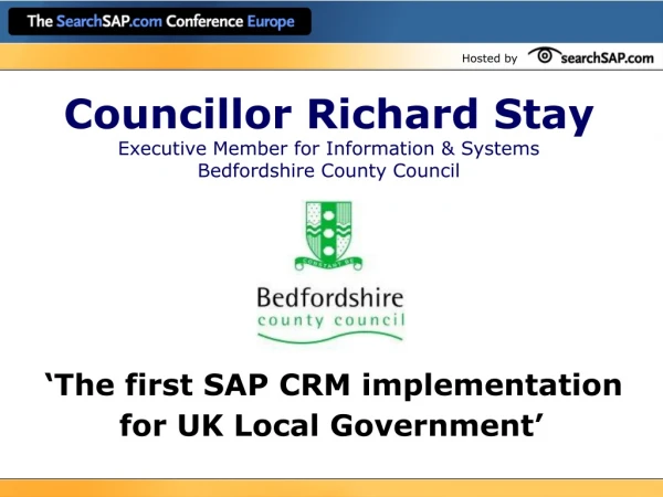 Councillor Richard Stay Executive Member for Information &amp; Systems Bedfordshire County Council
