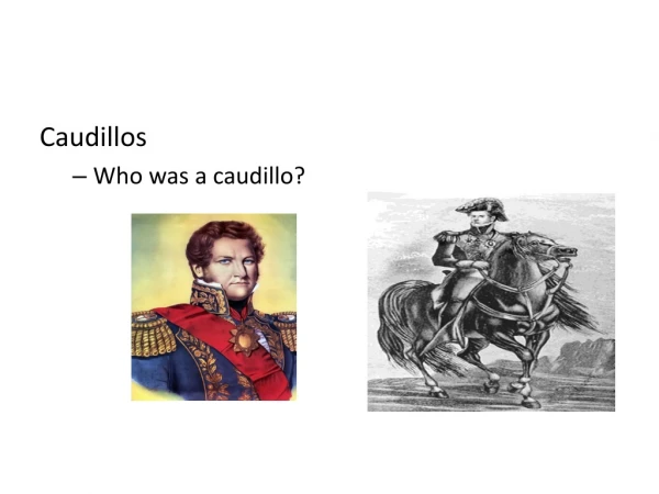 Caudillos Who was a caudillo?