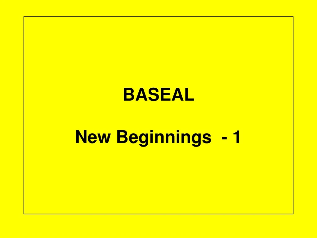 baseal new beginnings 1
